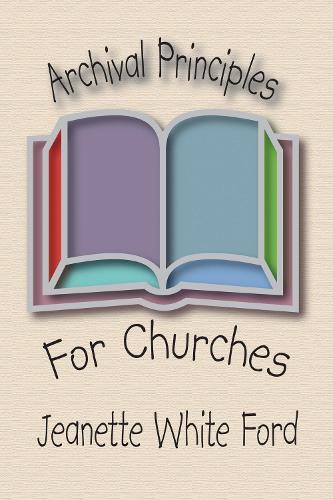 Jeanette White Ford Archival Principles Of Churches (taschenbuch)