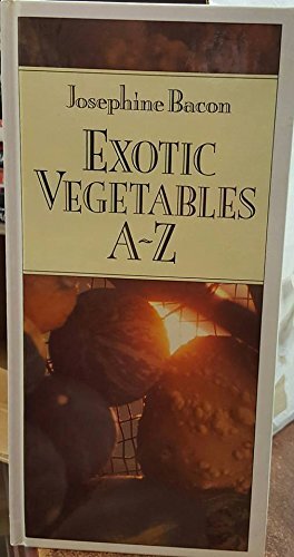 EXOTIC VEGETABLES A-Z By Josephine Bacon - Hardcover **Mint Condition** - Picture 1 of 1