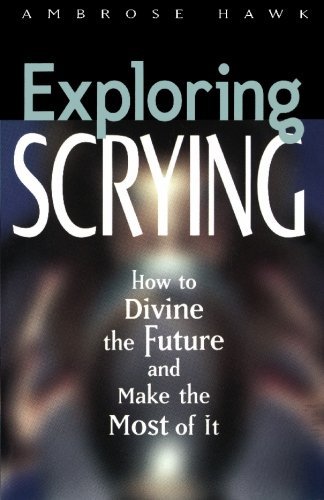 EXPLORING SCRYING (HOW TO DIVINE FUTURE AND MAKE MOST OF IT) By Ambrose Mint