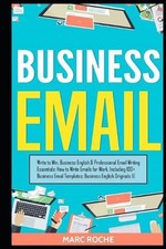 Business Email: Write to Win. Business English & Professional Email Writing Esse