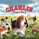 Charlie Plays Ball by Ree Drummond 9780062297525 (hardback 2015)