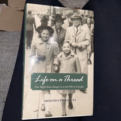 Life on a Thread : Our Flight from Danger to a New Life in Canada by Armand...