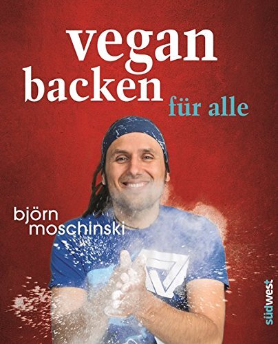 Vegan backen fur alle: Uber 70 susse &amp; herzhafte Rezeptideen de Unknown ...