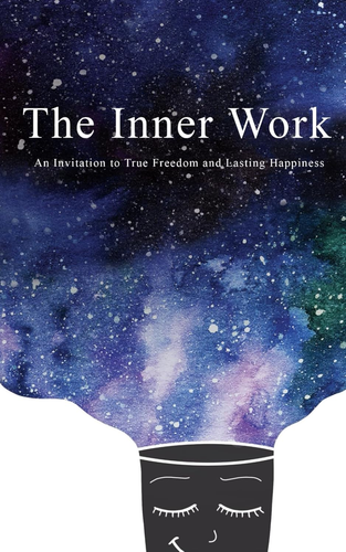 The Inner Work: an Invitation to True Freedom and Lasting Happiness - Picture 6 of 12
