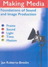 Making Media: Foundations of Sound and Image Production By Jan  