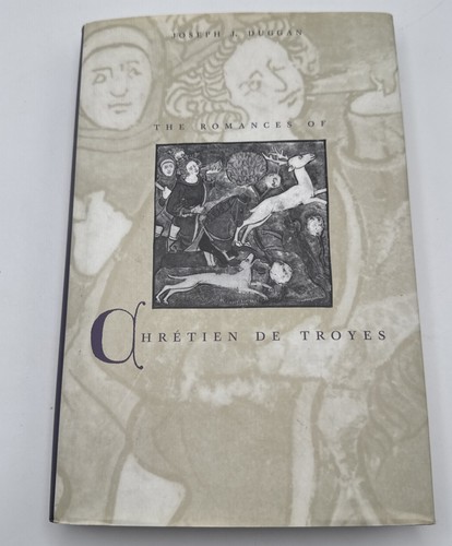 The Romances of Chretien de Troyes Joseph J. Duggan