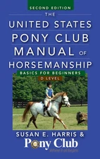 The United States Pony Club Manual of Horsemanship: Basics for Beginners / D...