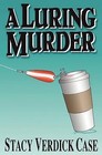 A Luring Murder by Stacy Verdick Case (Paperback / softback, 2012)