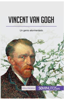 Vincent Van Gogh: Un Genio Atormentado