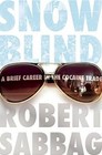 Snowblind: A Brief Career in the Cocaine Trade by Robert Sabbag (Paperback / softback, 2010)
