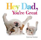 Hey Dad, You're Great by Corinne Fenton (Board book, 2015)