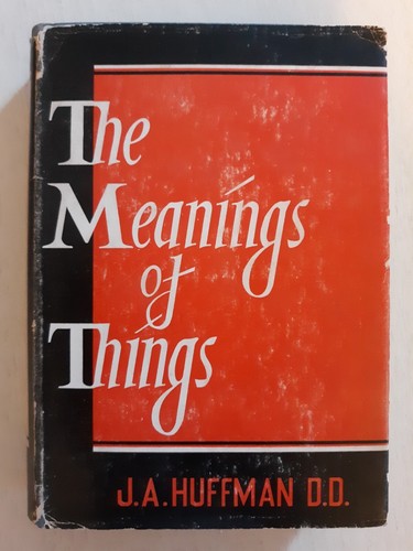 THE MEANING OF THINGS BELIEVED BY CHRISTIANS by J. A. Huffman D.D. HC/DJ c. 1953 - Imagen 1 de 17