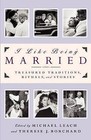 I Like Being Married: Treasured Traditions, Rituals and Stories by Michael Leach, Therese J Borchard (Paperback, 2004)
