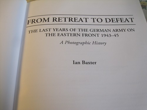 From Retreat To Defeat (last years on the eastern front) -Ian Baxter (HC 2007) - Picture 4 of 12