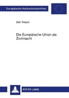 Die EuropäIsche Union Als Zivilmacht Dirk Tritsch
