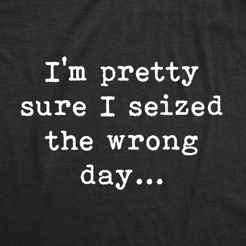 Camiseta Para Hombres Pretty Sure I Seized The Wrong Day Divertida Sarcástica Diciendo Nerd - Imagen 2 de 7