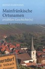 Mainfränkische Ortsnamen erzählen Geschichte(n) von Bernd Eusemann (2012, Gebundene Ausgabe)
