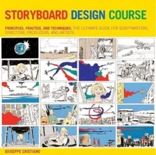 Storyboard Design Course: Principles, Practice, and Techniques: the Ultimate...