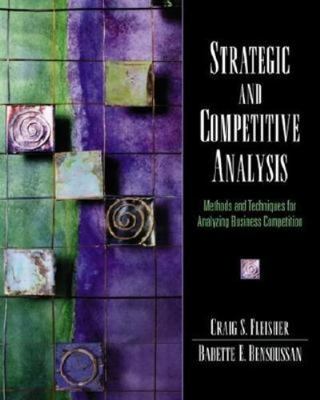 Strategic and Competitive Analysis: Methods and Techniques for Analyzing Busines
