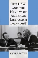 The UAW and the Heyday of American Lib..., Boyle, Kevin
