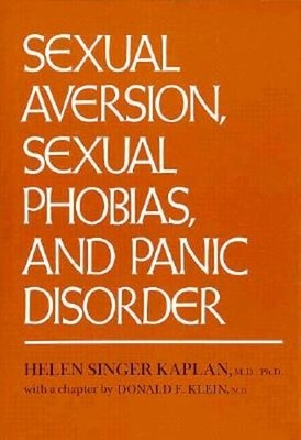 Sexual Aversion, Sexual Phobias and Panic Disorder by Kaplan: New