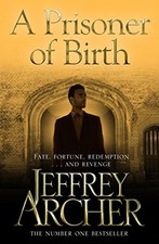 A PRISONER OF BIRTH By Jeffrey Archer *Excellent Condition*
