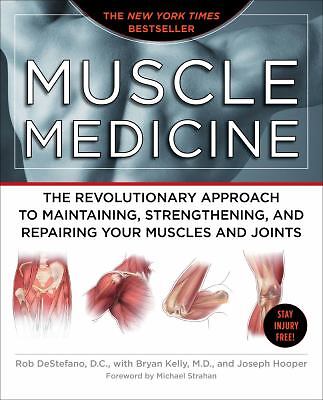 Muscle Medicine: The Revolutionary Approach to Maintaining, Strengthening,... Muscle Medicine: The Revolutionary Approach to Maintaining, Strengthening,...