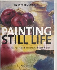 Peter Graham An Introduction to Painting Still Life