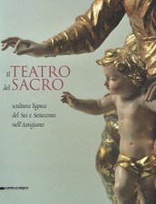 Vitiello, Rossana: Il Teatro del Sacro. Scultura lignea del Sei e Settecento nel