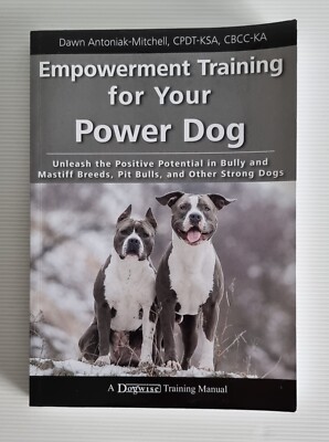 Empowerment Training for Your Power Dog: Unleash the Positive Potential in Bull,