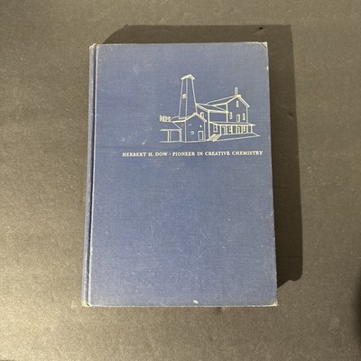 Herber H. Dow - Pioneer In Creative Chemistry 1951 Hardcover - For Collectors