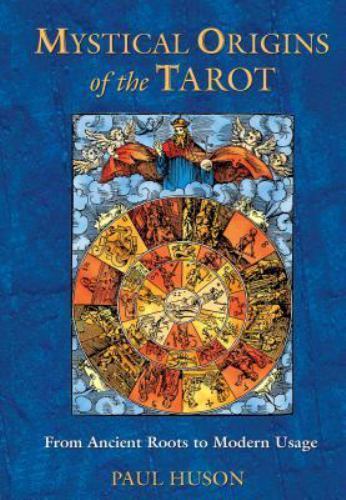 Mystical Origins of the Tarot : From Ancient Roots to Modern Usage by Paul Huson (2004, Trade Paperback)