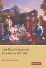 The Bad Citizen in Classical Athens by Matthew R. Christ (Hardback, 2006)