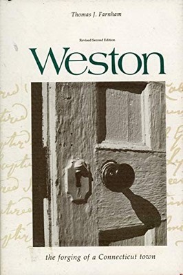 Weston: The forging of a Connecticu..., FARNHAM, Thomas