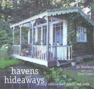 Havens and Hideaways: Cozy Cabins and Rustic Retreats, Denbury, Jo, Used; Good  