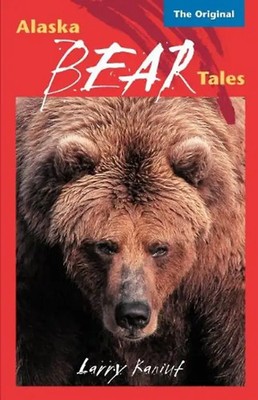 Alaska Bear Tales - Larry Kaniut