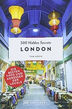 500 Hidden Secrets London: Die besten Ti..., Greig, Tom