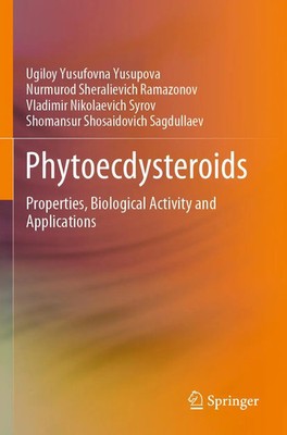 Phytoecdysteroids Properties, Biological Activity and Applications Taschenbuch