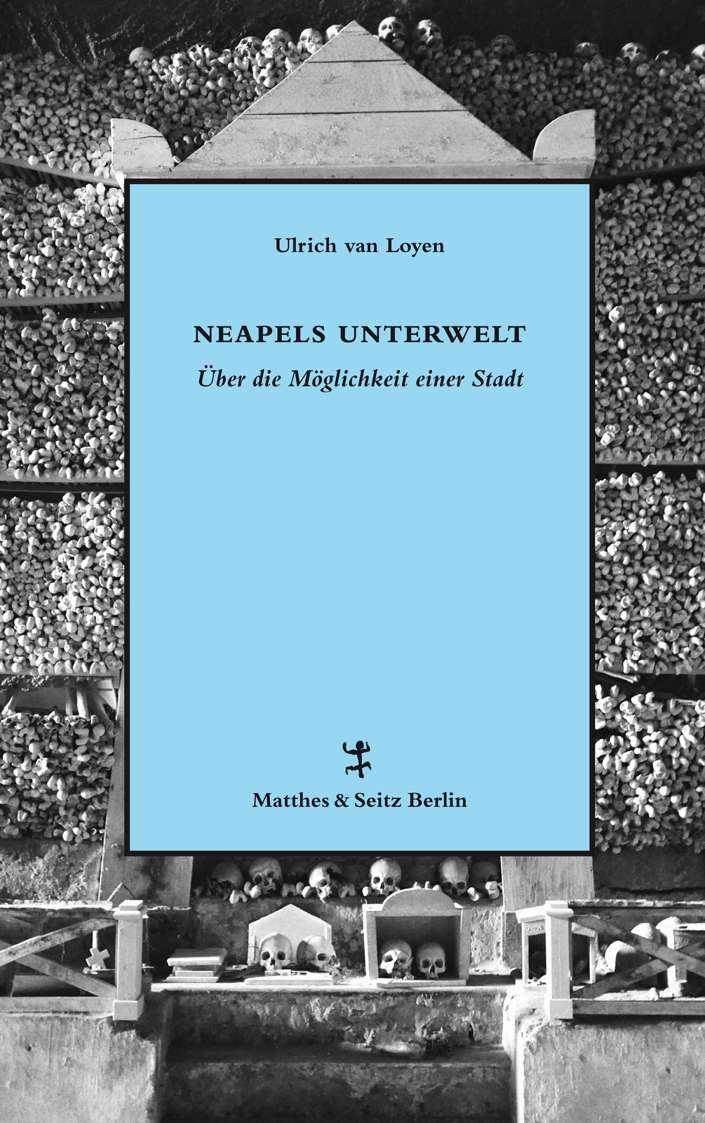 Thumbnail - Neapels Unterwelt | Über Die Möglichkeit Einer Stadt | Ulrich Van