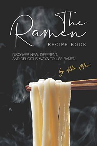 The Ramen Recipe Book: Discover New, Different,. Allen<| - Picture 1 of 1