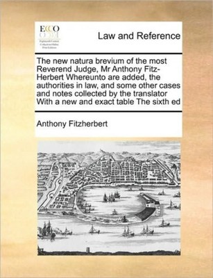 Fitzherbert - new natura brevium of the most Reverend Judge Mr  Fitz- - X555z