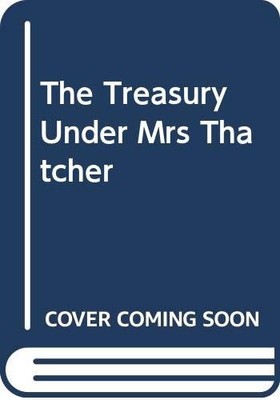 The Treasury Under Mrs Thatcher, PLIATZKY