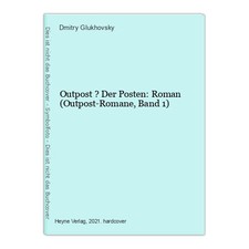 Outpost ? Der Posten: Roman (Outpost-Romane, Band 1) Glukhovsky, Dmitry: