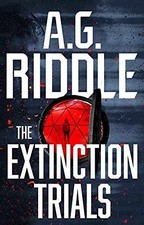 The Extinction Trials - Hardcover, by A.G. Riddle - Very Good u
