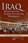 Iraq: Reconstruction Lessons, Politics and Governance by Nova Science Publishers Inc (Hardback, 2013)