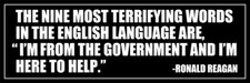 6x18 Inch Reagan I Am From The Government Bumper Sticker Anti Liberal Biden 6x18 Inch Reagan I Am From The Government Bumper Sticker Anti Liberal Biden