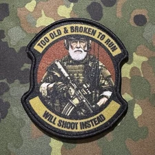 TOO OLD & BROKEN TO RUN, WILL SHOOT INSTEAD Printed Morale Patch Hook/Loop Back