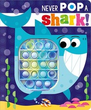Never Pop a Shark! - board book Hainsby, Christie|Lynch, Stuart