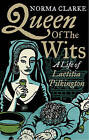 Queen of the Wits: A Life of Laetitia Pilkington by Norma Clarke (Paperback, 2009)