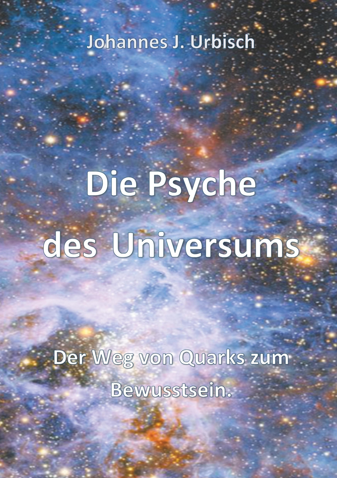 Thumbnail - Johannes J. Urbisch | Die Psyche Des Universums | Taschenbuch |